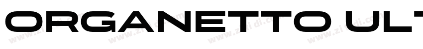 Organetto UltraBold字体转换 Organetto UltraBold字体转换